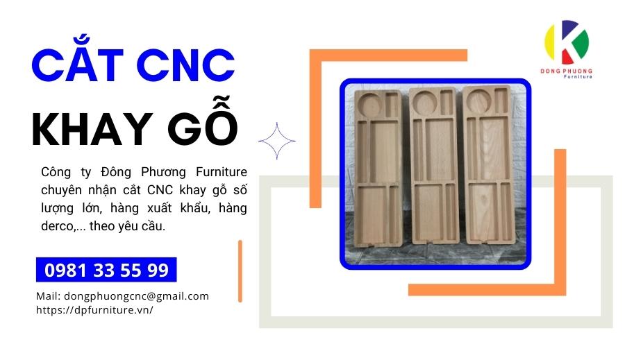Công ty TNHH Sản Xuất Kinh Doanh Đông Phương Furniture (DPF) chuyên nhận cắt CNC khay gỗ theo yêu cầu. Công ty nhận gia công cắt CNC đa dạng các mẫu mã.