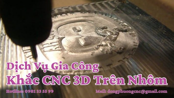 Dịch vụ gia công khắc CNC 3D trên nhôm theo yêu cầu