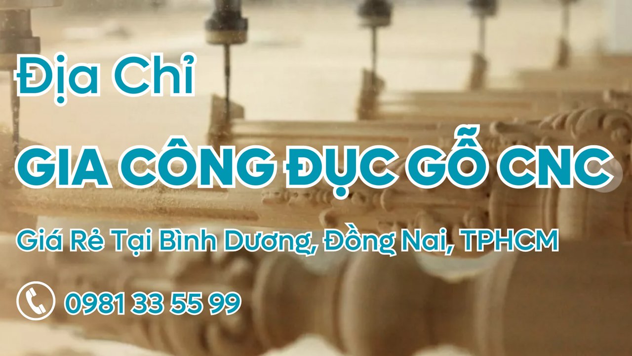 Gia công đục gỗ CNC giá rẻ Bình Dương, Đồng Nai, TPHCM