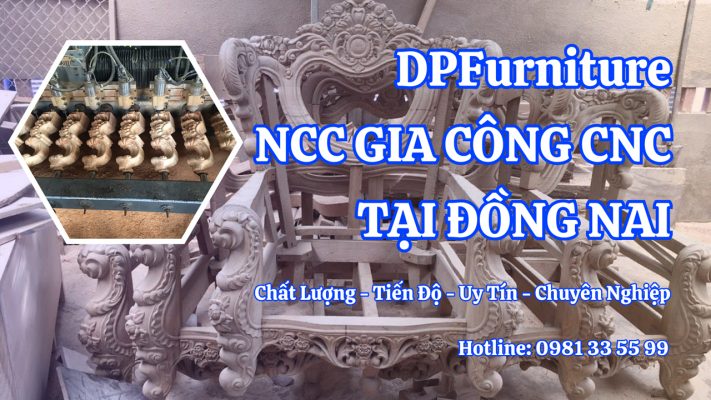 DPFurniture NCC gia công CNC tại Đồng Nai theo yêu cầu