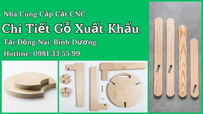 NCC cắt CNC chi tiết gỗ xuất khẩu tại Đồng Nai, BÌnh Dương