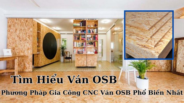Các phương pháp gia công CNC ván OSB phổ biến nhất