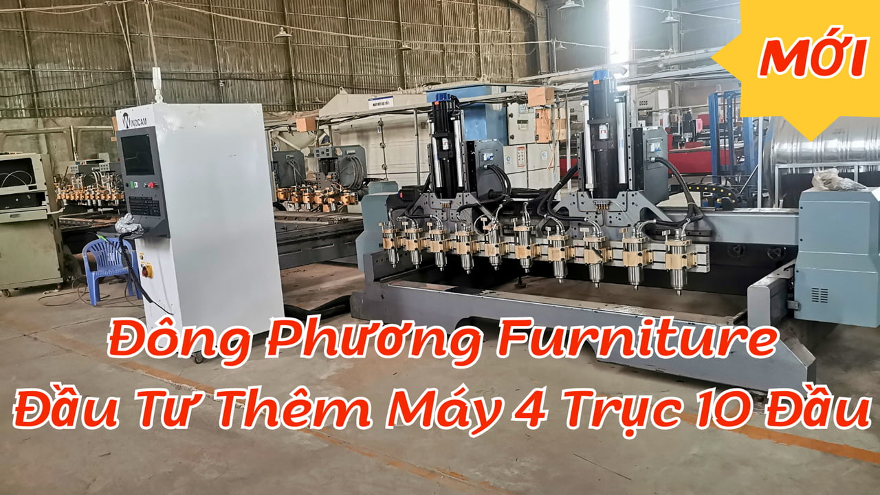 Đầu tư máy CNC 4 trục 10 đàu tại nhà máy DPFurniture