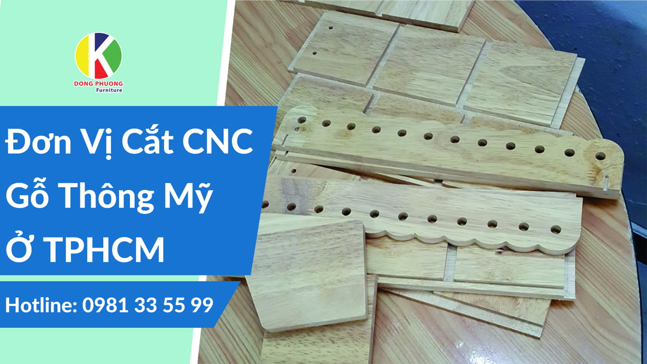 Đơn vị cắt CNC gỗ thông mỹ ở Tphcm