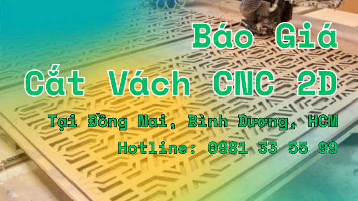 Báo giá cắt vách CNC 2D tại Đồng Nai, Bình Dương, HCM