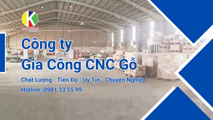 Công ty gia công gỗ CNC Đông Phương Furniture