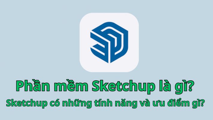 Phần mềm Sketchup là gì
