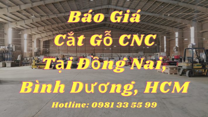 Báo giá cắt gỗ CNC tại Đồng Nai, Bình Dương, HCM