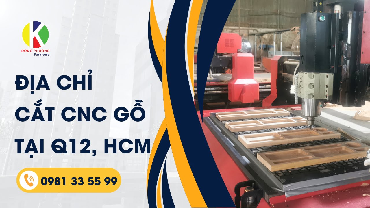 Địa chỉ cắt CNC gỗ tại Q12, TpHCM giá tốt nhất thị trường