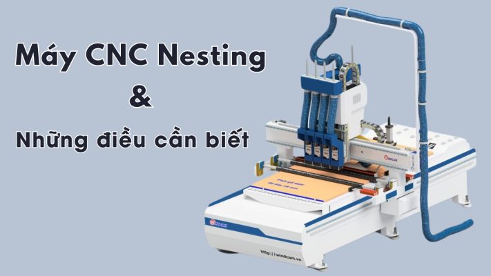 Máy CNC Nesting và những điều cần biết