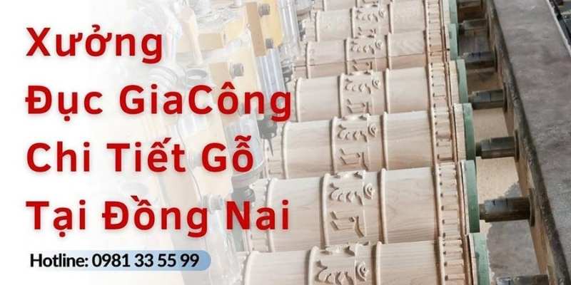 Xưởng gia công chi tiết gỗ tại Đồng Nai